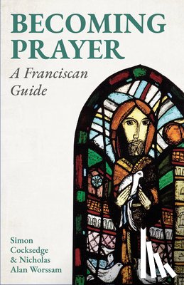 Cocksedge, Simon, Worssam, Nicholas Alan - Becoming Prayer