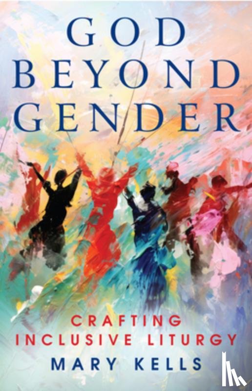Kells, Mary - God Beyond Gender
