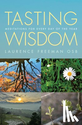 Freeman, Laurence - Tasting Wisdom: A Daily Companion for Meditation