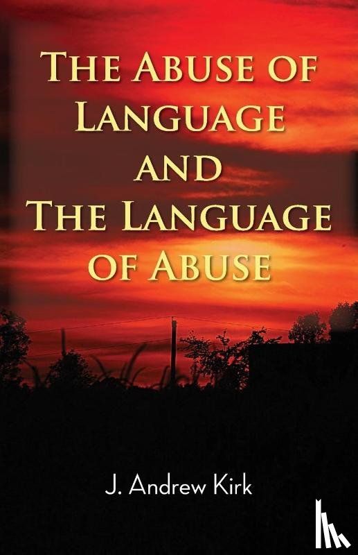 Kirk, J. Andrew - The Abuse of Language and the Language of Abuse