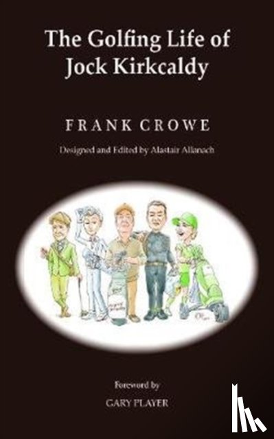 Crowe, Frank - The Golfing Life of Jock Kirkcaldy and Other Stories