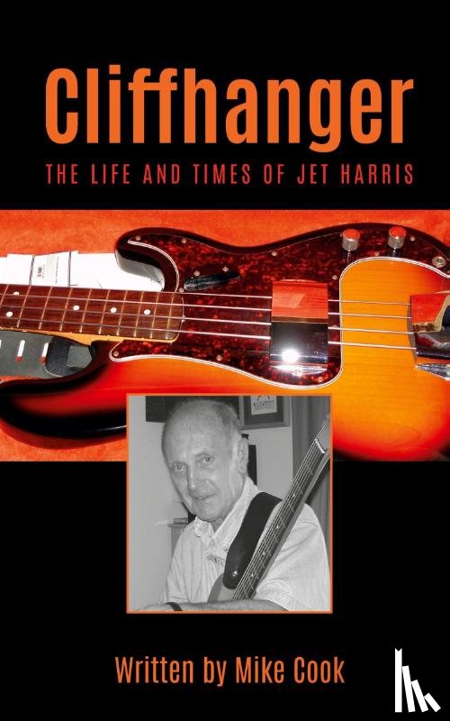Cook, Mike - Cliffhanger: The Life and Times of Jet Harris