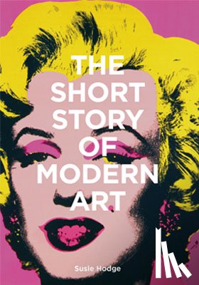 Hodge, Susie - The Short Story of Modern Art