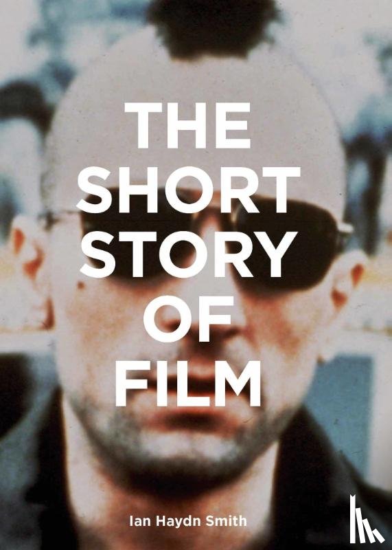Haydn Smith, Ian - The Short Story of Film