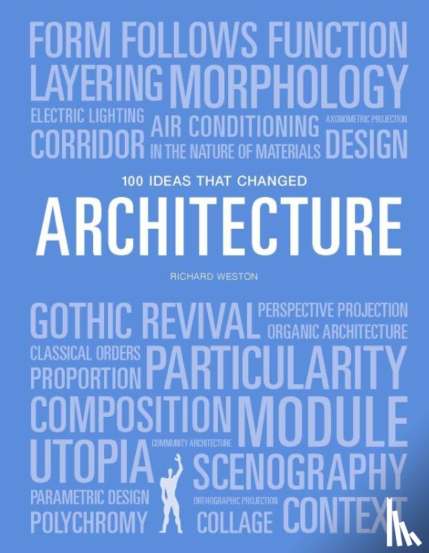 Weston, Richard - 100 Ideas that Changed Architecture