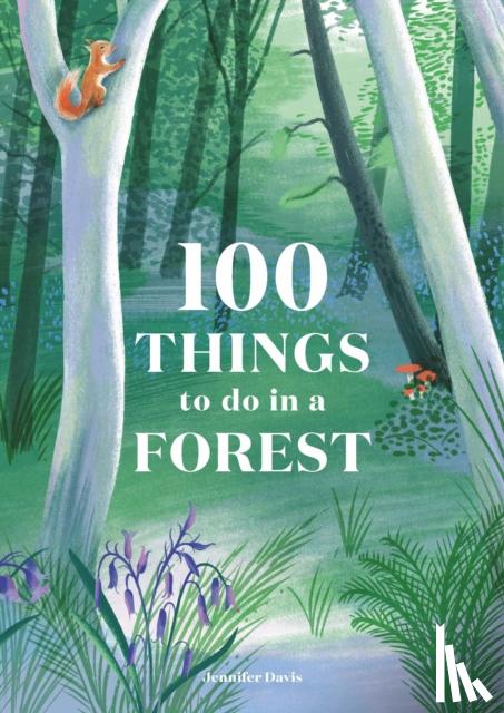 Davis, Jennifer - 100 Things to do in a Forest