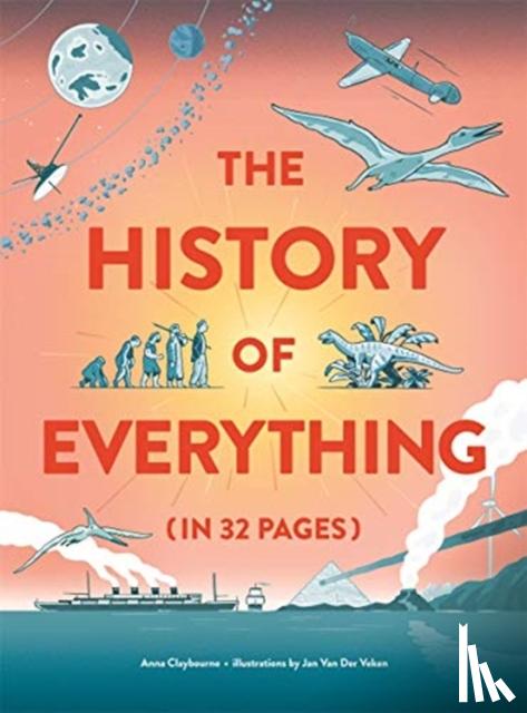 Claybourne, Anna - The History of Everything in 32 Pages