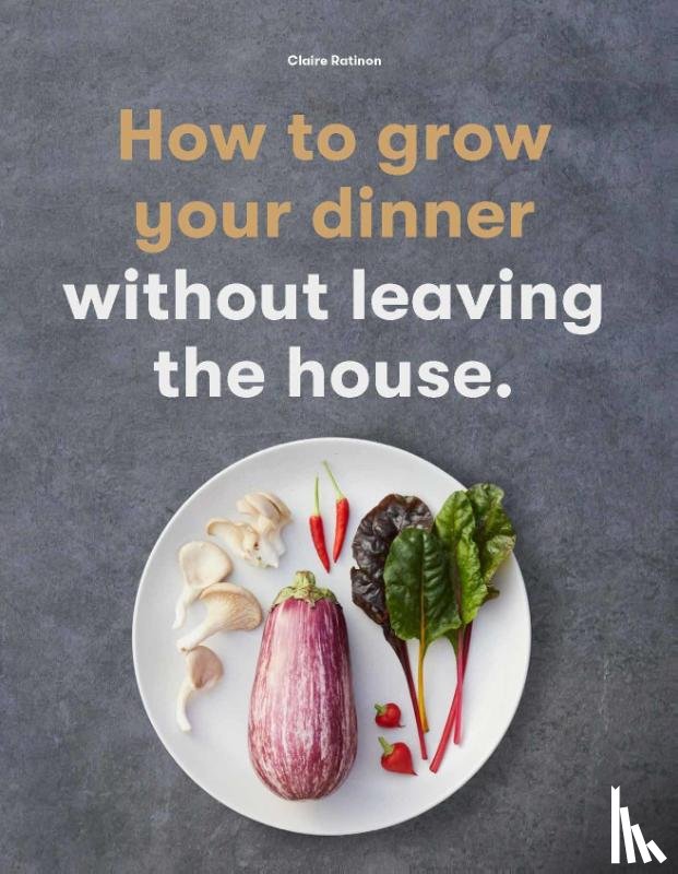 Ratinon, Claire - How to Grow Your Dinner