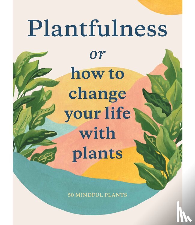 Bower, Julia Rose - Plantfulness