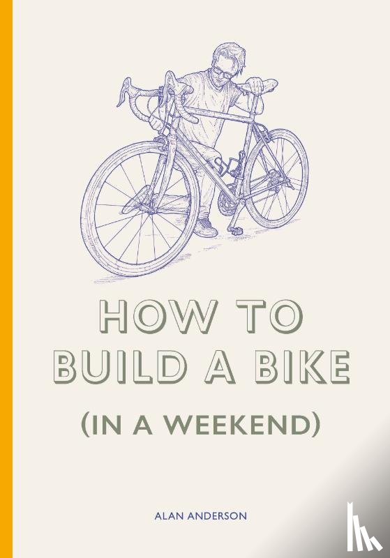Anderson, Alan - How to Build a Bike (in a Weekend)