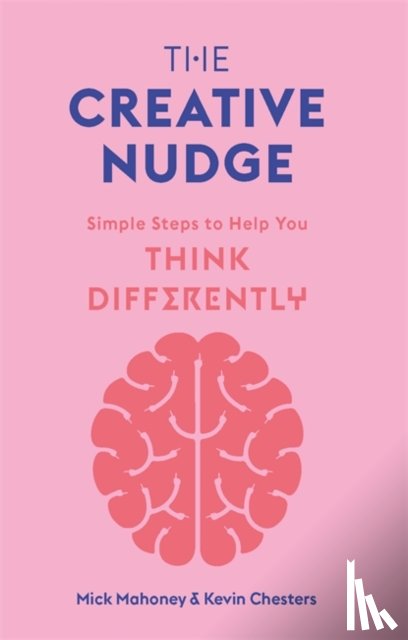 Mahoney, Mick, Chesters, Kevin - The Creative Nudge