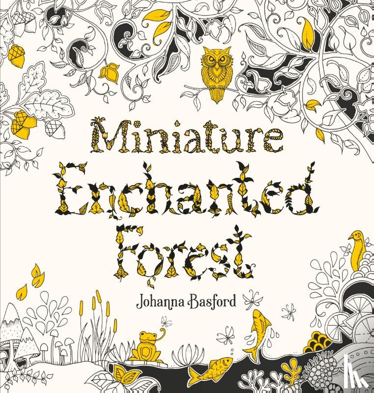 Basford, Johanna - Miniature Enchanted Forest
