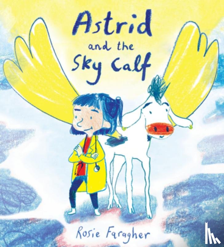 Faragher, Rosie - Astrid and the Sky Calf