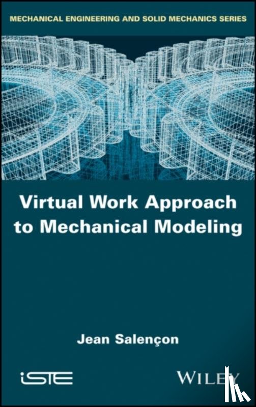 Salencon, Jean (French Academy of Sciences and French Academy of Technologies) - Virtual Work Approach to Mechanical Modeling