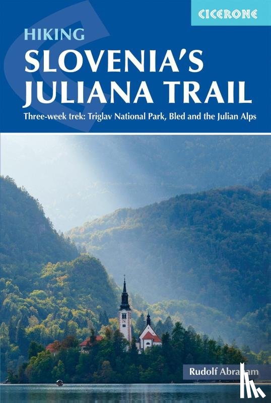Abraham, Rudolf - Hiking Slovenia's Juliana Trail