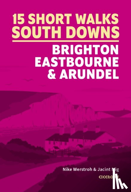Werstroh, Nike, Mig, Jacint - 15 Short Walks in the South Downs: Brighton, Eastbourne and Arundel