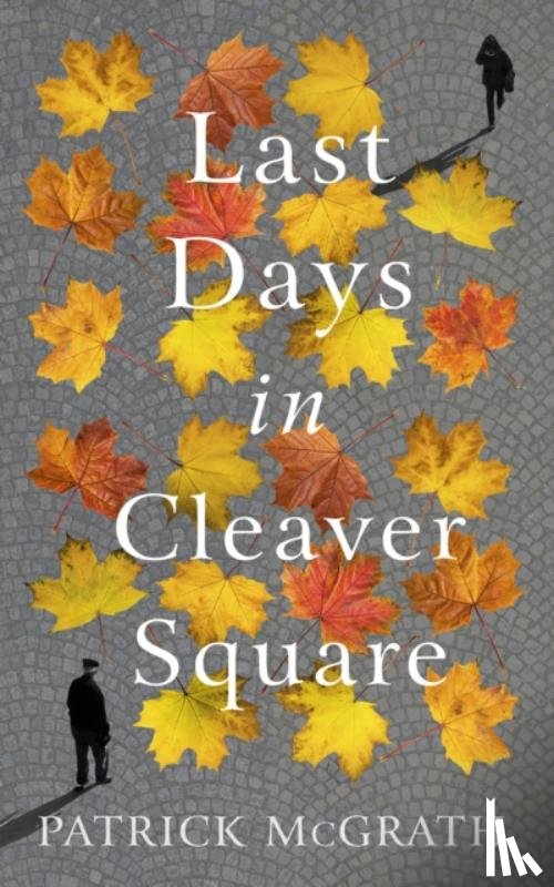 McGrath, Patrick - Last Days in Cleaver Square