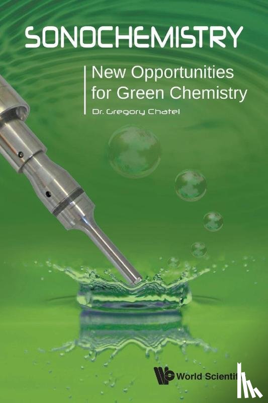 Chatel, Gregory (Univ Savoie Mont Blanc - Sonochemistry: New Opportunities For Green Chemistry