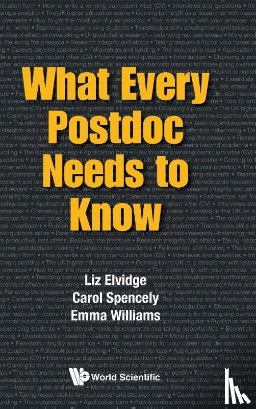 Elvidge, Liz (Imperial College London, Spencely, Carol (Univ Of Surrey, Williams, Emma (Ejw Solutions Ltd - What Every Postdoc Needs To Know