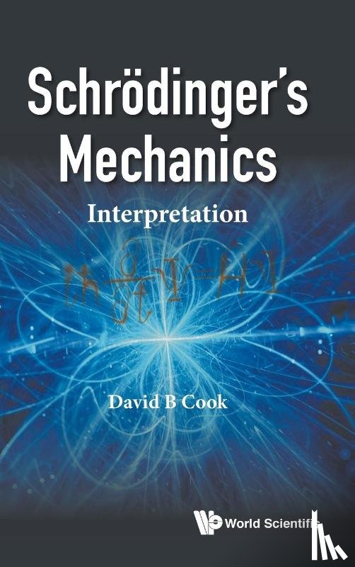 Cook, David B (Univ Of Sheffield - Schrodinger's Mechanics: Interpretation