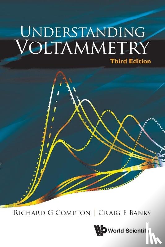 Compton, Richard Guy (Univ Of Oxford, Banks, Craig E (Manchester Metropolitan Univ - Understanding Voltammetry (Third Edition)