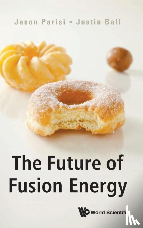 Parisi, Jason (Univ Of Oxford, Ball, Justin (Swiss Federal Ins't Of Technology In Lausanne (Epfl) - Future Of Fusion Energy, The