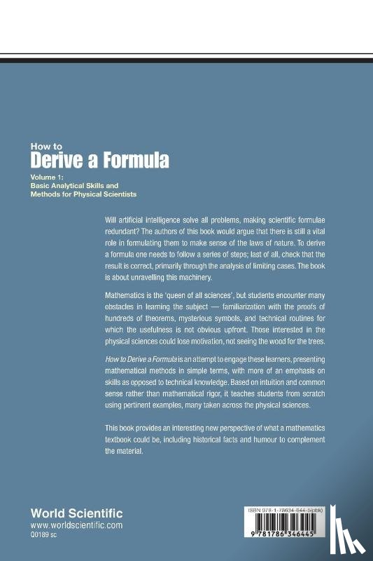 Kornyshev, Alexei A (Imperial College London, Lee, Dominic J O' (Imperial College London - How To Derive A Formula - Volume 1: Basic Analytical Skills And Methods For Physical Scientists