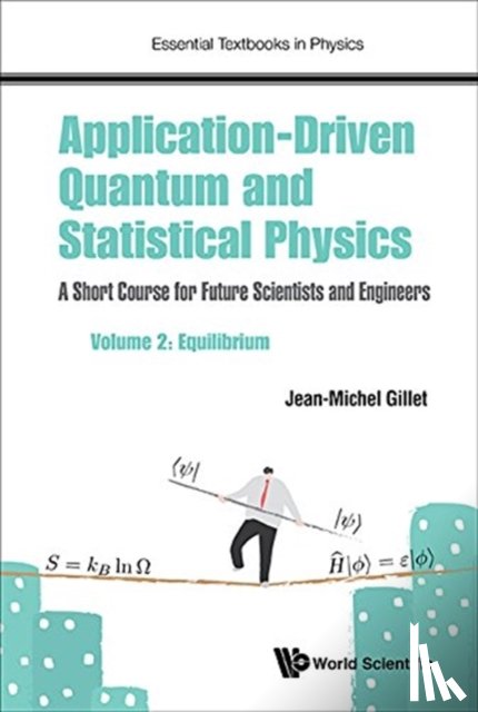 Gillet, Jean-michel (Centralesupelec - Application-driven Quantum And Statistical Physics: A Short Course For Future Scientists And Engineers - Volume 2: Equilibrium