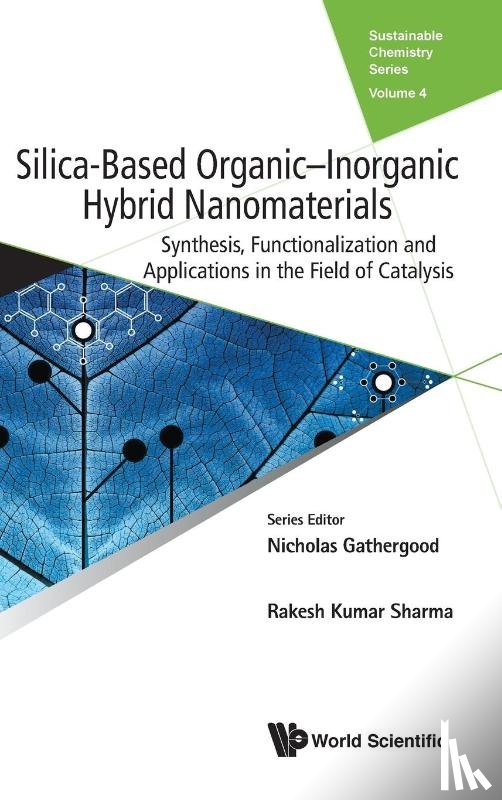Sharma, Rakesh Kumar (Univ Of Delhi, Monga, Yukti (Univ Of Delhi, Sharma, Shivani (Univ Of Delhi, Yadav, Manavi (Univ Of Delhi - Silica-based Organic-inorganic Hybrid Nanomaterials: Synthesis, Functionalization And Applications In The Field Of Catalysis