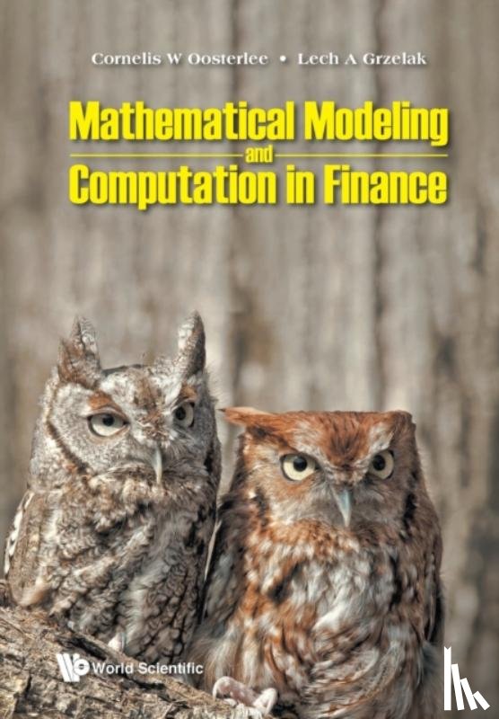 Oosterlee, Cornelis W (Delft Univ Of Tech, The Netherlands & Centrum Wiskunde & Informatica (Cwi), The Netherlands), Grzelak, Lech A (Delft Univ Of Tech, The Netherlands) - Mathematical Modeling And Computation In Finance: With Exercises And Python And Matlab Computer Codes