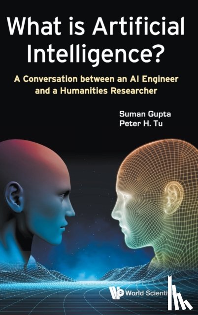 Gupta, Suman (The Open Univ, Uk), Tu, Peter H (General Electric Research, Usa) - What Is Artificial Intelligence?: A Conversation Between An Ai Engineer And A Humanities Researcher