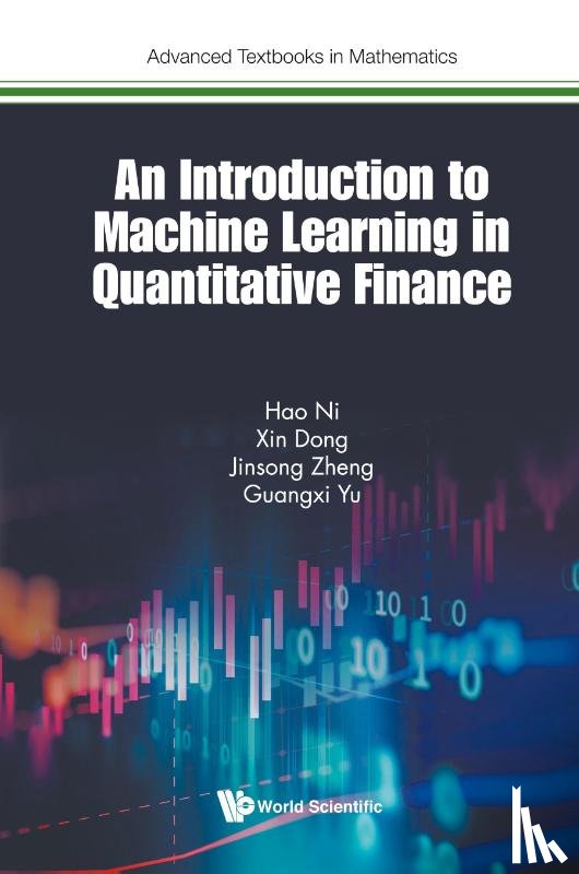 Ni, Hao, Dong, Xin, Zheng, Jinsong, Yu, Guangxi - Introduction To Machine Learning In Quantitative Finance, An