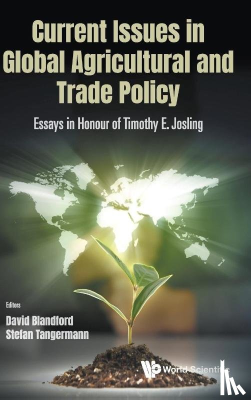  - Current Issues In Global Agricultural And Trade Policy: Essays In Honour Of Timothy E. Josling