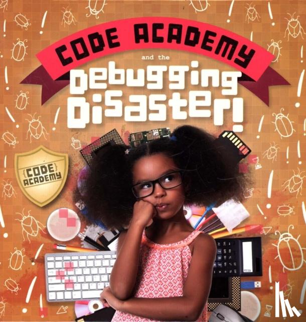 Holmes, Kirsty - Code Academy and the Debugging Disaster!
