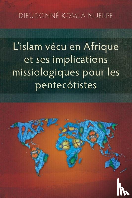 Nuekpe, Dieudonné Komla - L'islam vécu en Afrique et ses implications missiologiques pour les pentecôtistes
