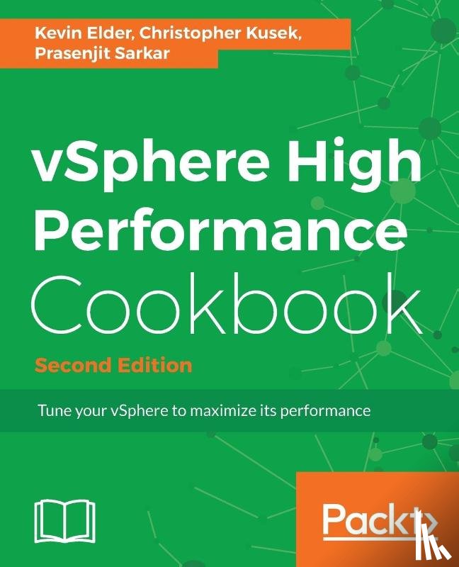 Elder, Kevin, Kusek, Christopher, Sarkar, Prasenjit - vSphere High Performance Cookbook -