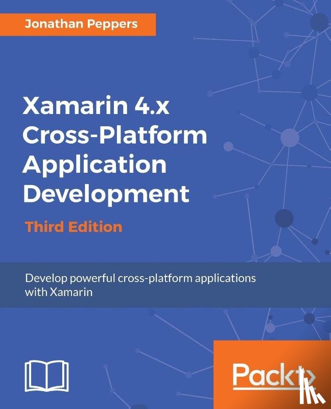Peppers, Jonathan - Xamarin 4.x Cross-Platform Application Development - Third Edition