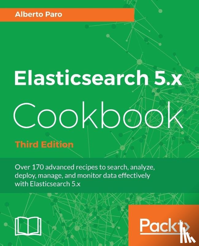 Paro, Alberto - Elasticsearch 5.x Cookbook - Third Edition