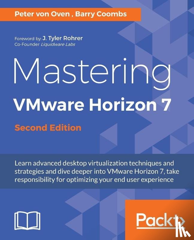 Oven, Peter von, Coombs, Barry - Mastering VMware Horizon 7 -