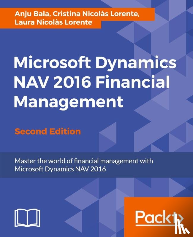 Bala, Anju, Lorente, Cristina Nicolas, Lorente, Laura Nicolas - Microsoft Dynamics NAV 2016 Financial Management -