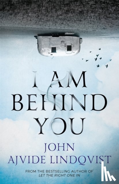 Lindqvist, John Ajvide - I Am Behind You