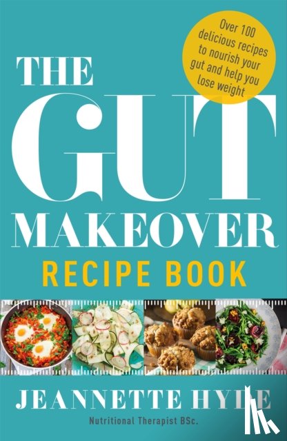 Hyde, Jeannette - The Gut Makeover Recipe Book