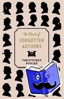 Fowler, Christopher - The Book of Forgotten Authors