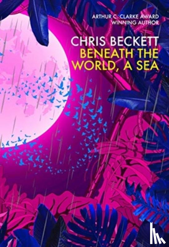 Chris (Author) Beckett - Beneath the World, a Sea