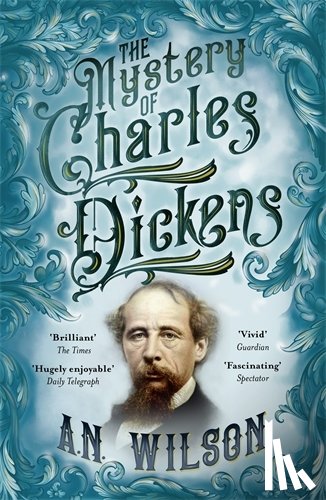 Wilson, A. N. - The Mystery of Charles Dickens