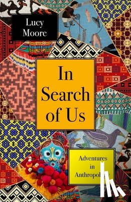 Moore, Lucy - In Search of Us