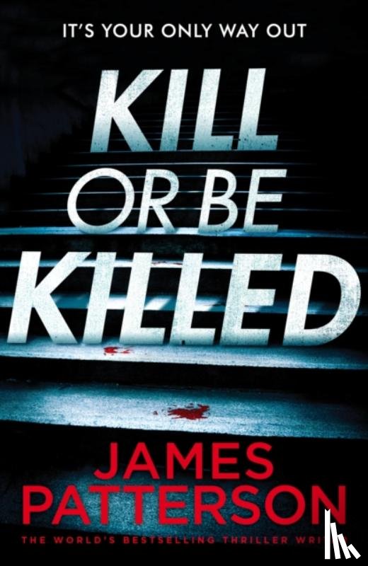 Patterson, James - Kill or be Killed