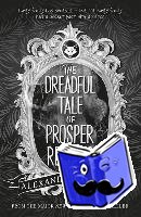 Bracken, Alexandra - Prosper Redding: The Dreadful Tale of Prosper Redding