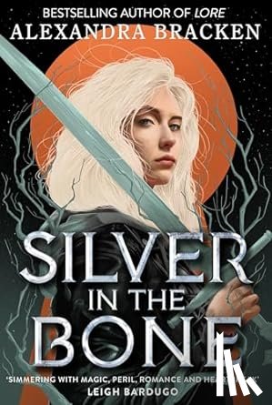 Bracken, Alexandra - Silver in the Bone