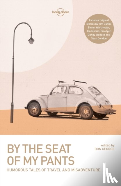 Lonely Planet, Winchester, Simon, Boyle, Wickham, Cahill, Tim - Lonely Planet By the Seat of My Pants